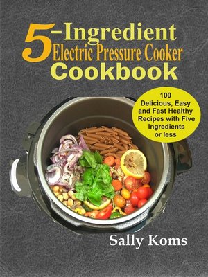 cover image of 5-Ingredient Electric Pressure Cooker Cookbook